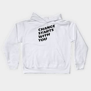 Change Starts With You Kids Hoodie